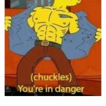 (chuckles) You’re in danger | WHEN  THE QUIET KID PULLS UP WITH AN AK | image tagged in chuckles you re in danger | made w/ Imgflip meme maker