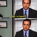 Am I a Hero? Michael Scott meme