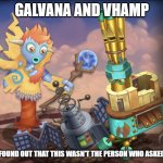 Galvana and Vhamp didn't ask