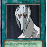 Spell Card | I HAVE NO TOLERANCE; THIS SPELL CARD IS VERY SPECIAL SOMETIMES PEOPLE DON’T WANT TOO DEAL WITH ALL THE BULLSHIT BASE ON TOXIC DRAMA ADD THAT CARD TO YOUR HAND. | image tagged in spell card,yugioh,no tolerance,antisocial,starwars,grievous | made w/ Imgflip meme maker