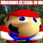 Mario | HUNTING UNICORNS IS LEGAL IN MICHIGAN. | image tagged in gifs,mario,smg4,meme,fact,unicorn | made w/ Imgflip video-to-gif maker