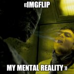 Dementor Kiss | «IMGFLIP; MY MENTAL REALITY » | image tagged in dementor kiss | made w/ Imgflip meme maker