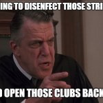 San Diego strip clubs can remain open during lockdown | YOU ARE GOING TO DISENFECT THOSE STRIPPER POLES; AND OPEN THOSE CLUBS BACK UP | image tagged in judge chamberlain haller,coronavirus,corona virus,coronavirus madness | made w/ Imgflip meme maker