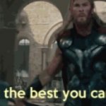 Thor is that the best you can do