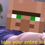 I'll take your entire stack meme