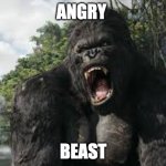 king kong | ANGRY; BEAST | image tagged in king kong | made w/ Imgflip meme maker
