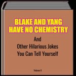 and other hilarious jokes you can tell yourself HD | BLAKE AND YANG HAVE NO CHEMISTRY | image tagged in and other hilarious jokes you can tell yourself hd,rwby | made w/ Imgflip meme maker