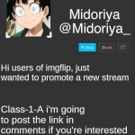 Class 1 A | Hi users of imgflip, just wanted to promote a new stream; Class-1-A i'm going to post the link in comments if you're interested | image tagged in midoriya's annoncement template | made w/ Imgflip meme maker