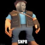 Snpr | SNPR | image tagged in snpr | made w/ Imgflip meme maker