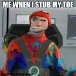Ouch | ME WHEN I STUB MY TOE; made with Sweet Mother Of Mercy That Hurt | image tagged in spiderman spider verse glitchy peter | made w/ Imgflip meme maker