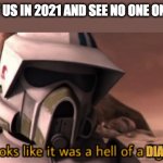 looks like it was hell of a fight | ALIENS VISIT US IN 2021 AND SEE NO ONE ON THE STREET; DIASTER | image tagged in looks like it was hell of a fight,2021 | made w/ Imgflip meme maker