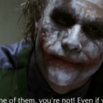 Joker Dark Knight don't talk like one of them meme