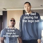 Dwayne the Rock and Sun the tall guy | my dad 
paying for
the lego set; me trying
to look
tough for
the hot cahsier | image tagged in dwayne the rock and sun the tall guy | made w/ Imgflip meme maker