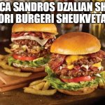 Food | ROCA SANDROS DZALIAN SHIA 
ORI BURGERI SHEUKVETA | image tagged in food | made w/ Imgflip meme maker