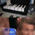 The piano sofa | image tagged in invest,memes,meme,piano,sofa,funny | made w/ Imgflip meme maker