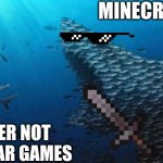 Fish Teamwork | MINECRAFT; OTHER NOT POPULAR GAMES | image tagged in fish teamwork,gaming,video game,minecraft | made w/ Imgflip meme maker