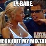 Bro tales | EY, BABE. CHECK OUT MY MIXTAPE. | image tagged in bro tales | made w/ Imgflip meme maker