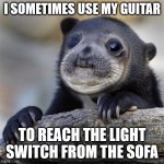Remote guitar | I SOMETIMES USE MY GUITAR; TO REACH THE LIGHT SWITCH FROM THE SOFA | image tagged in awkward confession sealbear | made w/ Imgflip meme maker