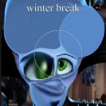 Kiss me or die | Me when after winter break | image tagged in derpy mastermind | made w/ Imgflip meme maker