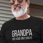 Grandpa - Like Dad only cooler