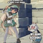 I... have no idea | ME SPENDING A LOT OF MONEY TO GET ZHONGLI; ME; MY BANK ACCOUNT | image tagged in bard | made w/ Imgflip meme maker