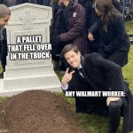 Barry Allen Grave | A PALLET
THAT FELL OVER
IN THE TRUCK; ANY WALMART WORKER: | image tagged in barry allen grave | made w/ Imgflip meme maker
