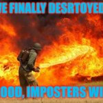 Nope flamethrower | SIR, WE FINALLY DESRTOYED CYAN; GOOD, IMPOSTERS WIN | image tagged in nope flamethrower | made w/ Imgflip meme maker
