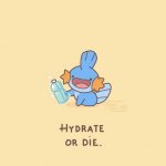 Hydrate or die meme
