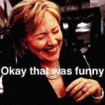 Hillary Clinton Okay that was funny deep-fried 1