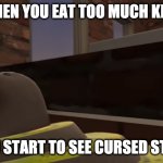 Cursed Kiwi | WHEN YOU EAT TOO MUCH KIWI; YOU START TO SEE CURSED STUFF | image tagged in cursed kiwi | made w/ Imgflip meme maker