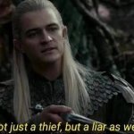 Legolas Not Just A Thief But A Liar As Well meme