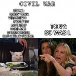 reverse cat at dinner table | CIVIL WAR; STEVE :
 SORRY TONY, YOU KNOW I           WOULDN'T DO THIS IF I HAD ANY.  OTHER CHOICE. BUT HE'S MY FRIEND. TONY:
SO WAS I. | image tagged in reverse cat at dinner table | made w/ Imgflip meme maker