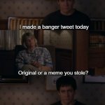 Twitter | I made a banger tweet today; Original or a meme you stole? A meme I stole | image tagged in donnie darko friends | made w/ Imgflip meme maker