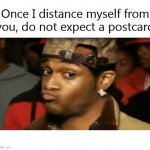 Distancing Myself | image tagged in distancing myself | made w/ Imgflip meme maker