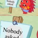 Nobody asked (HTF)