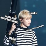 Just another random reaction meme. Imma do more | It's okay, *smirks*; *LOADS WITH MURDEROUS INTENT*; Haha I'm a mochi I would NEVER; hehe; this is totally a toy. | image tagged in bts | made w/ Imgflip meme maker