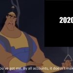 2020 doesn’t make sense | 2020 | image tagged in kronk - doesn't make sense captioned,2020 | made w/ Imgflip meme maker