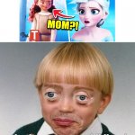 my...my childhood...is ruined.. | welp, there goes my childhood- | image tagged in weird kid,frozen 2,mom,memes,childhood,welp | made w/ Imgflip meme maker
