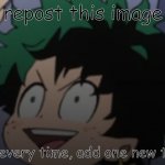 i dont have a title for this-sorry! | repost this image; but every time, add one new thing | image tagged in happy izuku,repost this meme but add one new thing every time | made w/ Imgflip meme maker