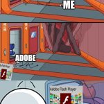 Adobe Flash die | ME; AFP:Phew. ADOBE; ME; ME; ADOBE; ADOBE; 31 DEC 2020; Software | image tagged in henry stickmin valliant hero,adobe | made w/ Imgflip meme maker