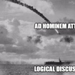 Common Courtesy not Kamikaze | AD HOMINEM ATTACK; LOGICAL DISCUSSION | image tagged in common courtesy not kamikaze | made w/ Imgflip meme maker