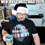 Meh-rry Christmas 2020 | MEH-RRY CHRISTMAS 2020 | image tagged in meh_rry christmas 2020 | made w/ Imgflip meme maker