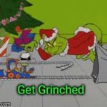 Get Grinched (gif template) meme