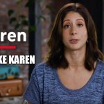 Lauren is the new Karen | MORE LIKE KAREN | image tagged in lauren,karen,ftc,coppa,youtube | made w/ Imgflip meme maker