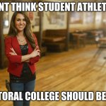 Q-anon | DOESNT THINK STUDENT ATHLETES IN; ELECTORAL COLLEGE SHOULD BE PAID | image tagged in laura boebert | made w/ Imgflip meme maker