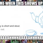 Yah it is | ME WHEN THIS SHOWS UP:; BWAAAAAHHHHAAAAAHHHHAAAAA | image tagged in the requested entity body is short and stout | made w/ Imgflip meme maker