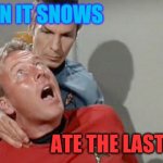 Death Grip Christmas | ME WHEN IT SNOWS; ATE THE LAST COOKIE | image tagged in neck pain spock,spock,mr spock,pinch,neck | made w/ Imgflip meme maker