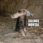 Silence Mortal Anteater meme