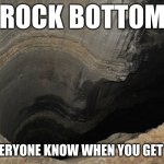 Rock Bottom | ROCK BOTTOM; LET EVERYONE KNOW WHEN YOU GET THERE | image tagged in bottomless pit,rock bottom,funny,humor,downward,falling | made w/ Imgflip meme maker