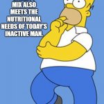 DO FOODS MARKETED TOWARDS WOMAN STILL WORK FOR MEN? | I WONDER CAN WOMEN'S VITALITY MIX ALSO MEETS THE NUTRITIONAL NEEDS OF TODAY’S INACTIVE MAN. | image tagged in homer simpson thinking | made w/ Imgflip meme maker
